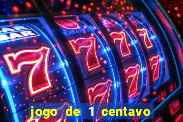 jogo de 1 centavo no esporte da sorte